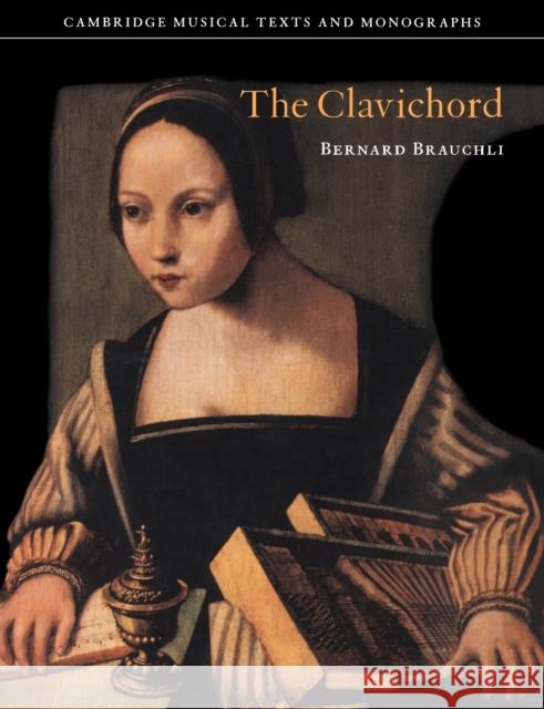 The Clavichord Bernard Brauchli John Butt Laurence Dreyfus 9780521619899 Cambridge University Press