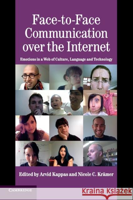 Face-to-Face Communication over the Internet Kappas, Arvid 9780521619974 CAMBRIDGE UNIVERSITY PRESS