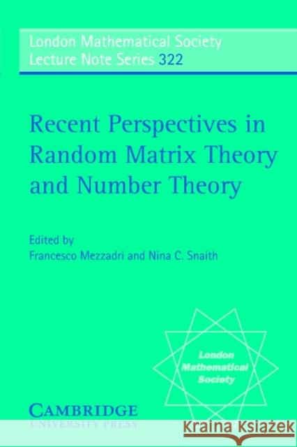 Recent Perspectives in Random Matrix Theory and Number Theory F. Mezzadri N. C. Snaith N. J. Hitchin 9780521620581