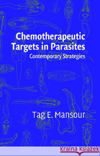 Chemotherapeutic Targets in Parasites: Contemporary Strategies Tag E. Mansour (Stanford University, California), Joan MacKinnon Mansour 9780521620659 Cambridge University Press