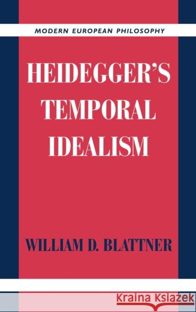 Heidegger's Temporal Idealism William D. Blattner Robert B. Pippin 9780521620673