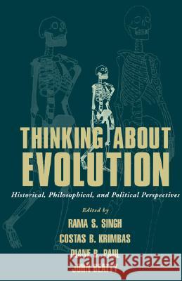 Thinking about Evolution: Historical, Philosophical, and Political Perspectives Rama S. Singh (McMaster University, Ontario), Costas B. Krimbas (Athens State University, Alabama), Diane B. Paul (Unive 9780521620703 Cambridge University Press
