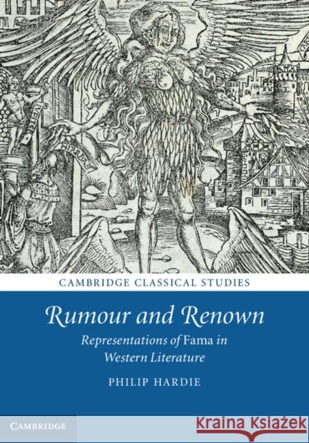 Rumour and Renown: Representations of Fama in Western Literature Hardie, Philip 9780521620888 Cambridge University Press