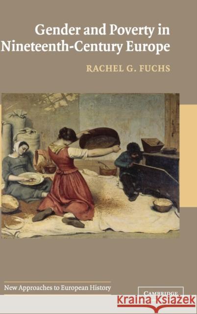 Gender and Poverty in Nineteenth-Century Europe Rachel G. Fuchs 9780521621021