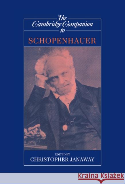 The Cambridge Companion to Schopenhauer Christopher Janaway (Birkbeck College, University of London) 9780521621069