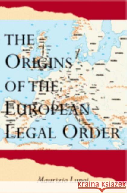 The Origins of the European Legal Order Maurizio Lupoi (Università degli Studi di Genova), Adrian Belton 9780521621076 Cambridge University Press