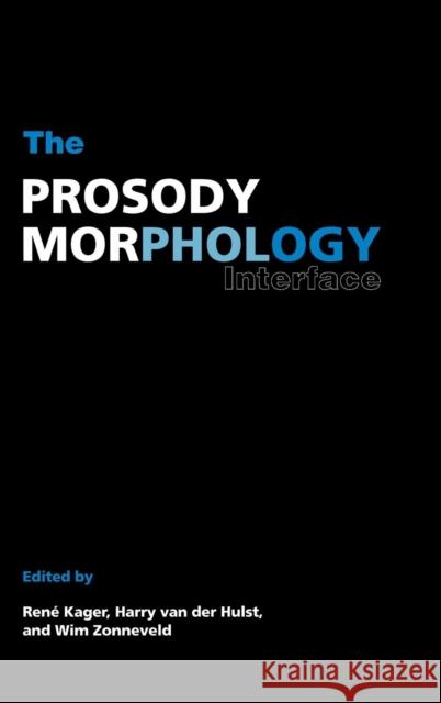 The Prosody-Morphology Interface  9780521621083 CAMBRIDGE UNIVERSITY PRESS