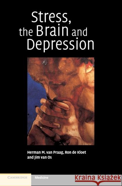 Stress, the Brain and Depression H. M. Van Praag E. R. d J. Va 9780521621472 Cambridge University Press