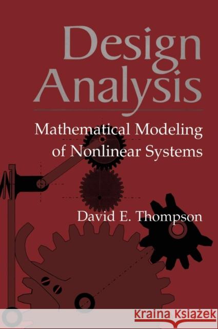 Design Analysis: Mathematical Modeling of Nonlinear Systems Thompson, David E. 9780521621700 Cambridge University Press