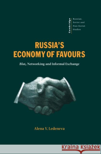 Russia's Economy of Favours: Blat, Networking and Informal Exchange Ledeneva, Alena V. 9780521621748 Cambridge University Press