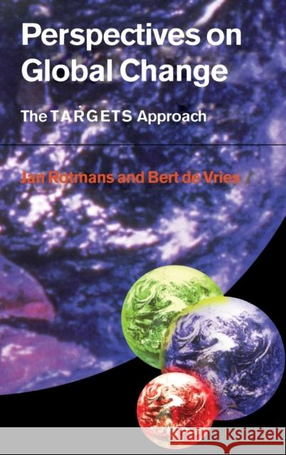 Perspectives on Global Change: The Targets Approach Rotmans, Jan 9780521621762 Cambridge University Press