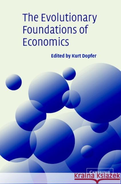 The Evolutionary Foundations of Economics Kurt Dopfer 9780521621991 Cambridge University Press