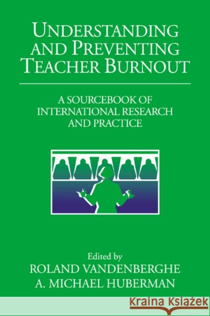 Understanding and Preventing Teacher Burnout: A Sourcebook of International Research and Practice Vandenberghe, Roland 9780521622134 Cambridge University Press
