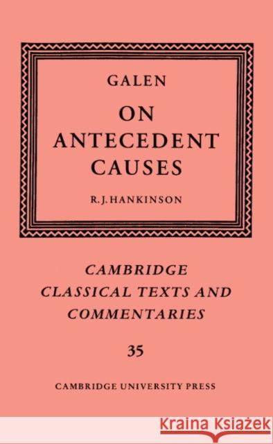 Galen: On Antecedent Causes R. J. Hankinson Galen 9780521622509 Cambridge University Press