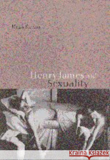 Henry James and Sexuality Hugh Stevens 9780521622592 Cambridge University Press