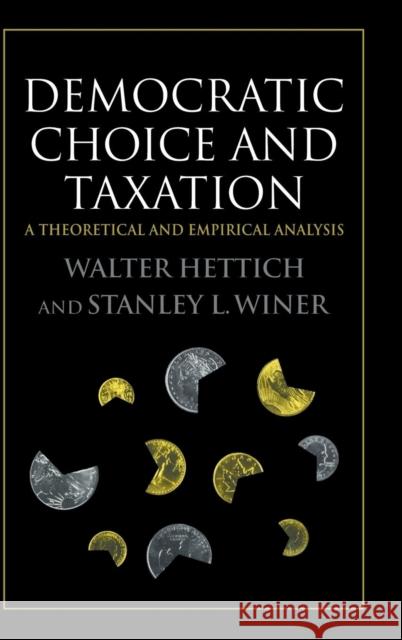 Democratic Choice and Taxation: A Theoretical and Empirical Analysis Hettich, Walter 9780521622912 Cambridge University Press