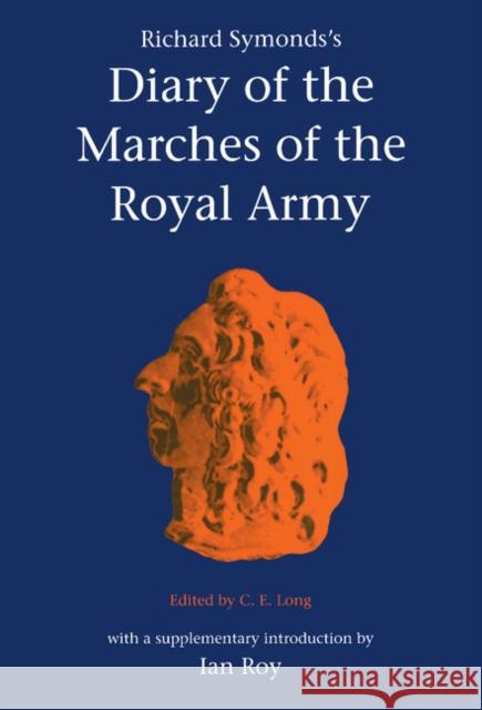 Symond's Diary Marches Royal Army Symonds, Richard 9780521623087 CAMBRIDGE UNIVERSITY PRESS
