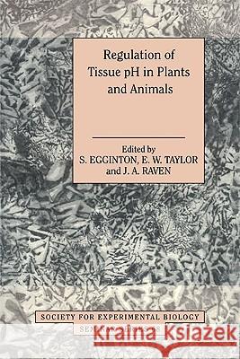 Regulation of Tissue pH in Plants and Animals: A Reappraisal of Current Techniques S. Egginton (University of Birmingham), Edwin W. Taylor (University of Birmingham), J. A. Raven (University of Dundee) 9780521623179 Cambridge University Press