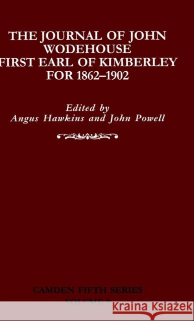 The Journal of John Wodehouse First Earl of Kimberley, 1862–1902 John Wodehouse, Angus Hawkins (Pennsylvania State University), John Powell (Arizona State University) 9780521623285 Cambridge University Press