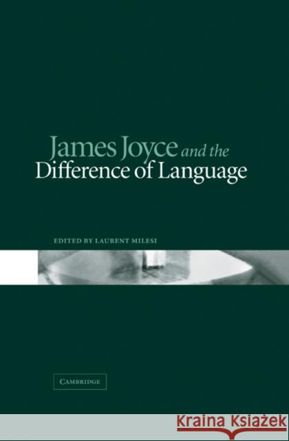 James Joyce and the Difference of Language Laurent Milesi 9780521623377 Cambridge University Press
