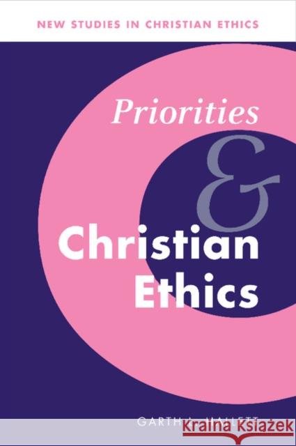Priorities and Christian Ethics Garth Hallett Robin Gill Stephen R. L. Clark 9780521623513 Cambridge University Press