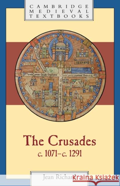The Crusades, C.1071-C.1291 Richard, Jean 9780521623698