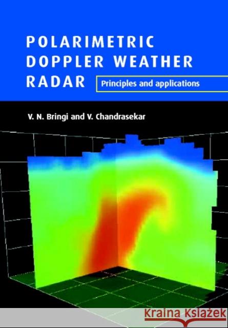 Polarimetric Doppler Weather Radar : Principles and Applications V. N. Bringi V. Chandrasekar V. Chandrasekar 9780521623841 Cambridge University Press