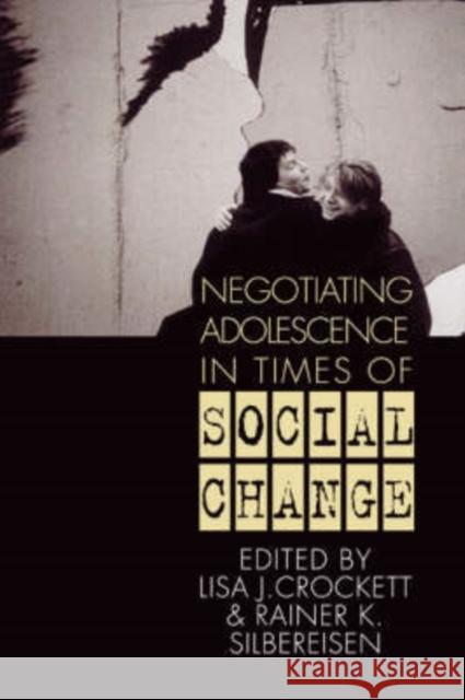 Negotiating Adolescence in Times of Social Change Lisa J. Crockett Rainier K. Silbereisen Rainer K. Silbereisen 9780521623896 Cambridge University Press