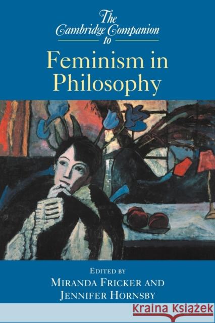 The Cambridge Companion to Feminism in Philosophy Miranda Fricker Miranda Fricker Jennifer Hornsby 9780521624695