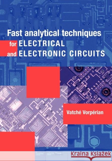 Fast Analytical Techniques for Electrical and Electronic Circuits Vatche Vorperian Vatch Vor 9780521624718 Cambridge University Press