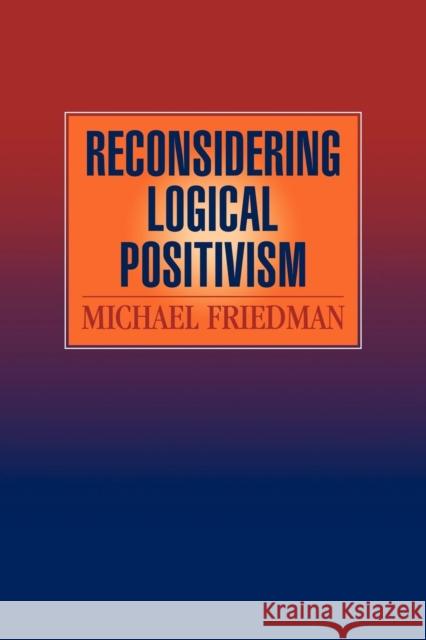 Reconsidering Logical Positivism Michael Friedman 9780521624763 Cambridge University Press