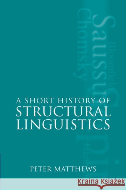 A Short History of Structural Linguistics P. H. Matthews Peter Matthews 9780521625685 Cambridge University Press