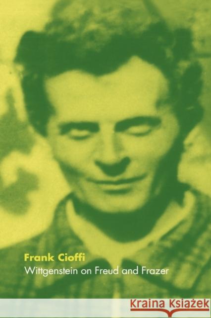 Wittgenstein on Freud and Frazer Frank Cioffi 9780521626248