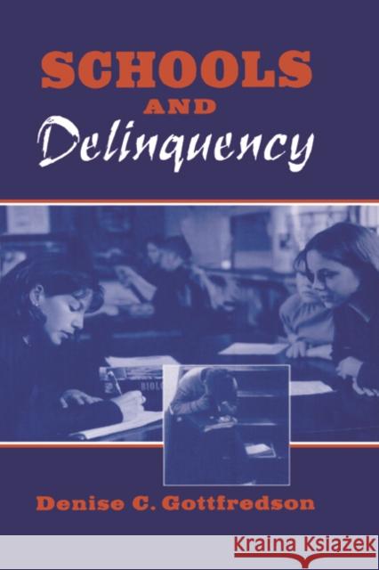 Schools and Delinquency Denise C. Gottfredson Alfred Blumstein David P. Farrington 9780521626293