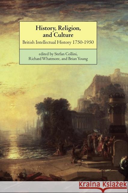History, Religion, and Culture: British Intellectual History 1750-1950 Collini, Stefan 9780521626392 Cambridge University Press