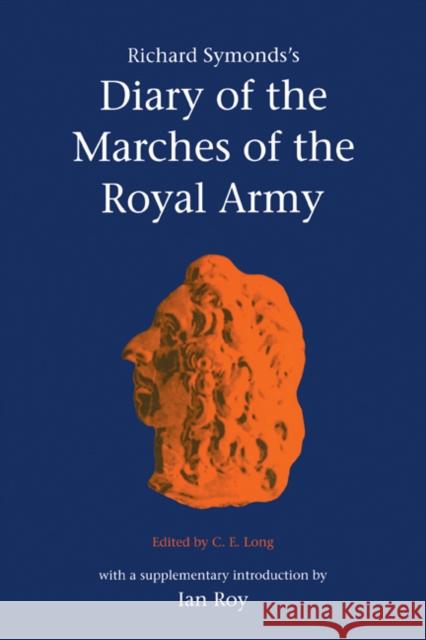 Symond's Diary Marches Royal Army Symonds, Richard 9780521626569 CAMBRIDGE UNIVERSITY PRESS