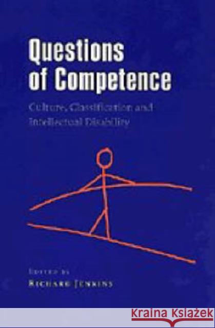 Questions of Competence: Culture, Classification and Intellectual Disability Jenkins, Richard 9780521626620 0