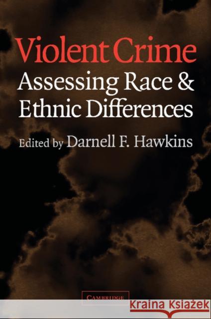 Violent Crime: Assessing Race and Ethnic Differences Hawkins, Darnell F. 9780521626743 Cambridge University Press