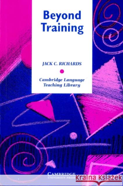 Beyond Training Richards, Jack C. 9780521626804 Cambridge University Press