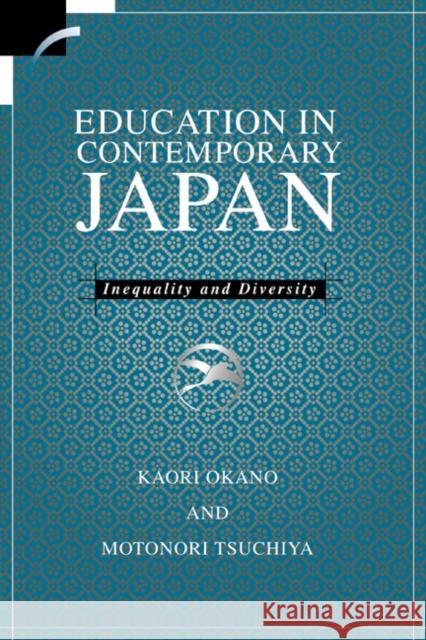 Education in Contemporary Japan: Inequality and Diversity Okano, Kaori 9780521626866