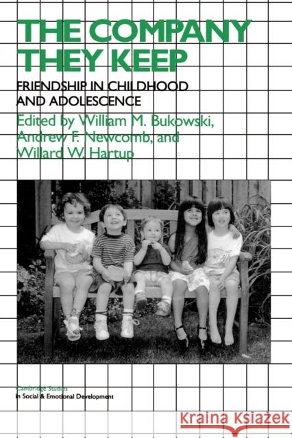 The Company They Keep: Friendships in Childhood and Adolescence Bukowski, William M. 9780521627252 Cambridge University Press