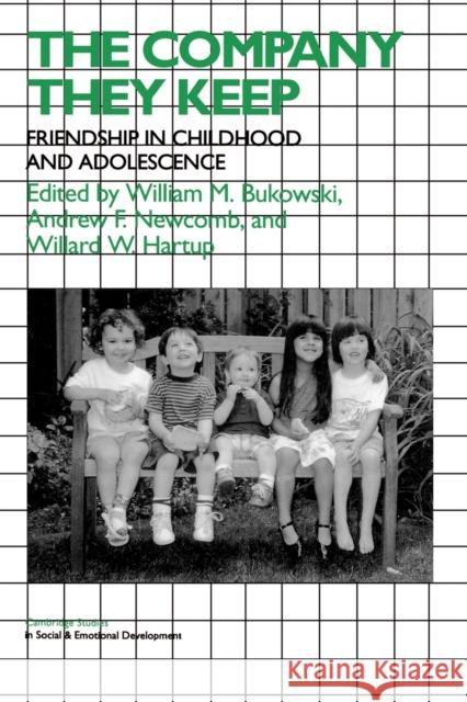 The Company They Keep: Friendships in Childhood and Adolescence Bukowski, William M. 9780521627252