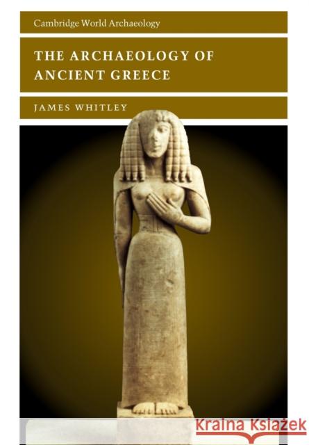 The Archaeology of Ancient Greece James Whitley 9780521627337