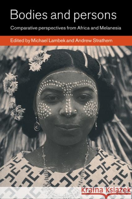 Bodies and Persons: Comparative Perspectives from Africa and Melanesia Lambek, Michael 9780521627375 Cambridge University Press