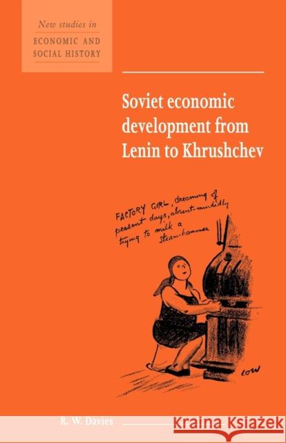 Soviet Economic Development from Lenin to Khrushchev R. W. Davies Maurice Kirby 9780521627429 Cambridge University Press