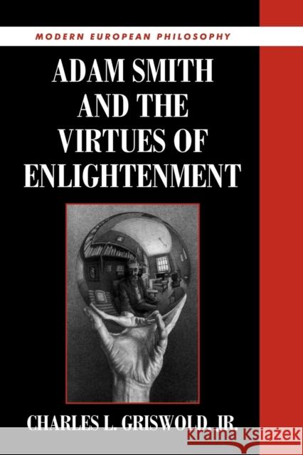 Adam Smith and the Virtues of Enlightenment Charles L., Jr. Griswold Jr. Griswold Robert B. Pippin 9780521628914