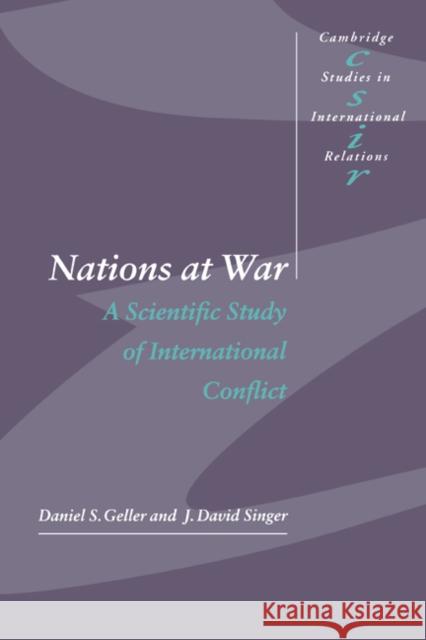 Nations at War: A Scientific Study of International Conflict Geller, Daniel S. 9780521629065
