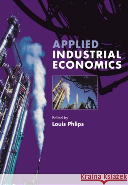 Applied Industrial Economics Louis Phlips Barry J. Nalebuff R. Schmalensee 9780521629546