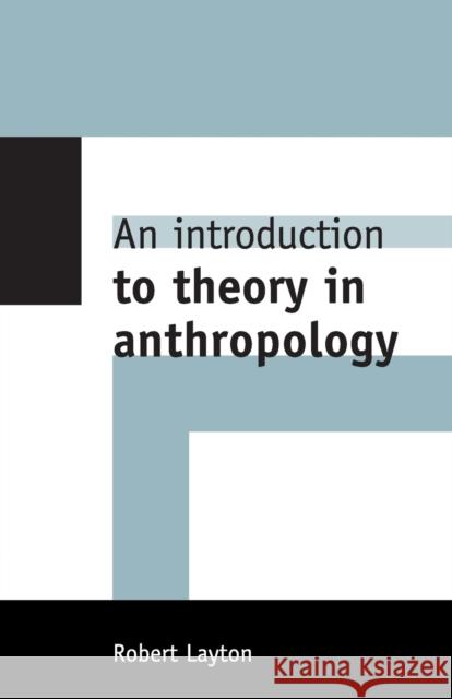 An Introduction to Theory in Anthropology Robert Layton 9780521629829