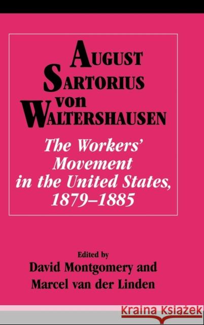 The Workers' Movement in the United States, 1879-1885 August Sartorius Von Waltershausen 9780521630214 CAMBRIDGE UNIVERSITY PRESS